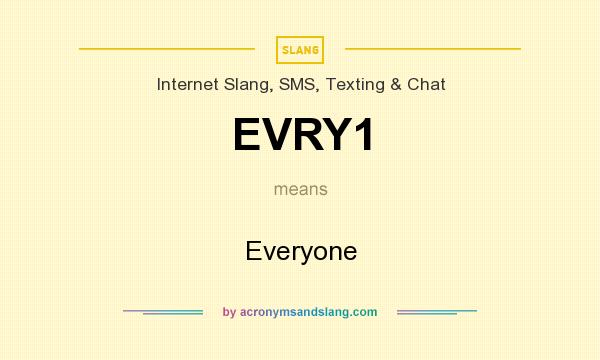 What does EVRY1 mean? It stands for Everyone