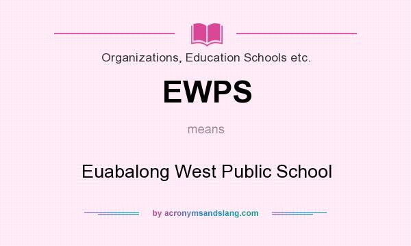 What does EWPS mean? It stands for Euabalong West Public School