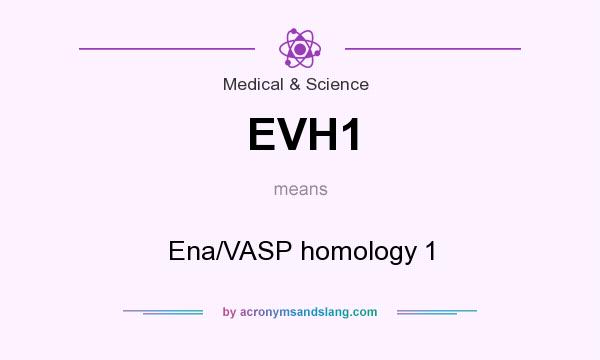 What does EVH1 mean? It stands for Ena/VASP homology 1