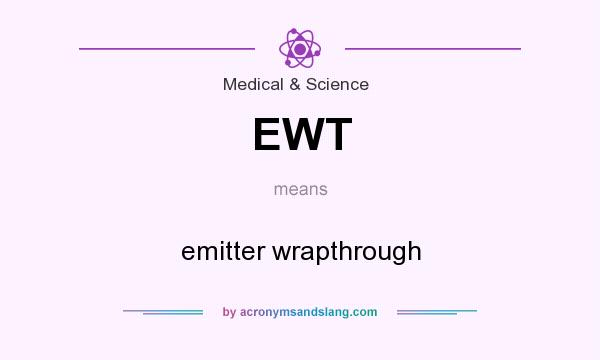 What does EWT mean? It stands for emitter wrapthrough