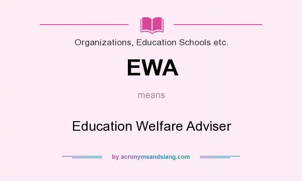 What does EWA mean? It stands for Education Welfare Adviser