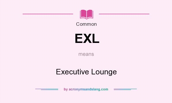 What does EXL mean? It stands for Executive Lounge