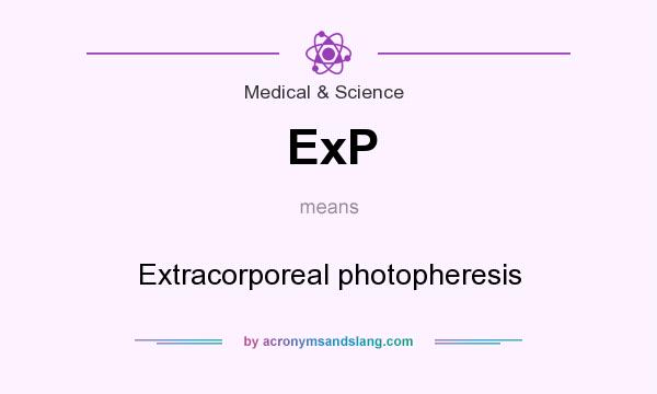 What does ExP mean? It stands for Extracorporeal photopheresis