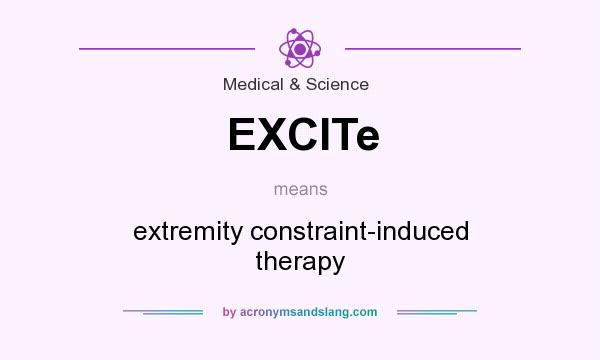 What does EXCITe mean? It stands for extremity constraint-induced therapy