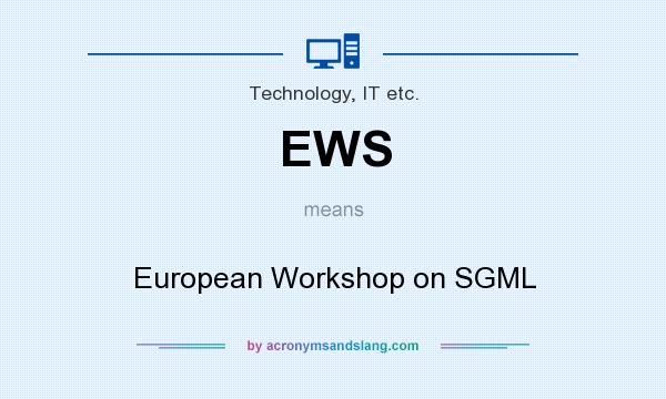 What does EWS mean? It stands for European Workshop on SGML