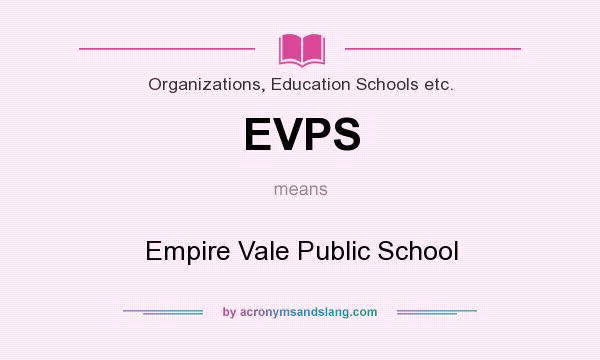 What does EVPS mean? It stands for Empire Vale Public School
