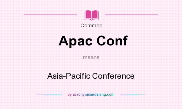 What does Apac Conf mean? It stands for Asia-Pacific Conference