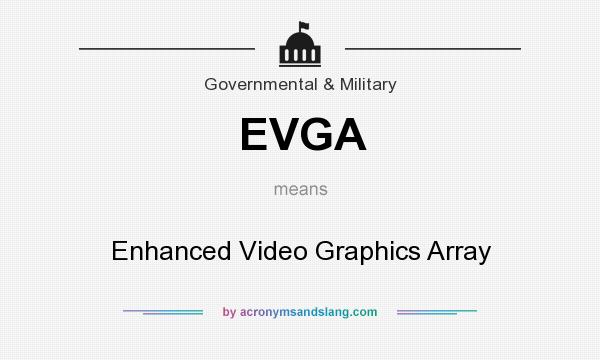 What does EVGA mean? It stands for Enhanced Video Graphics Array