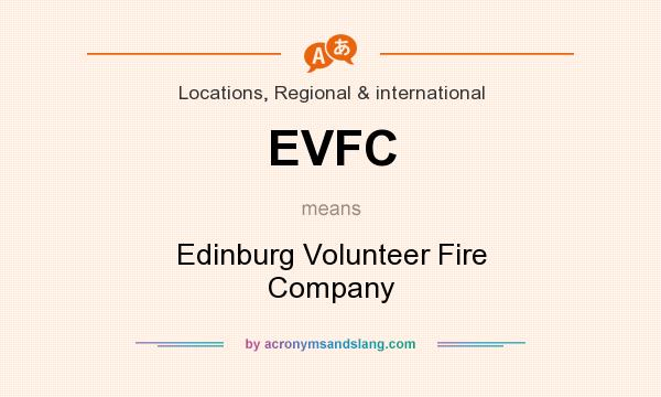 What does EVFC mean? It stands for Edinburg Volunteer Fire Company