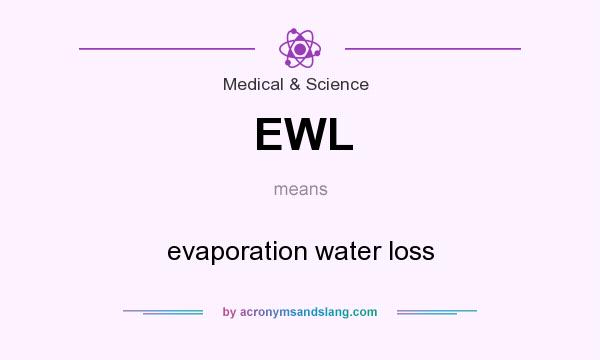 What does EWL mean? It stands for evaporation water loss