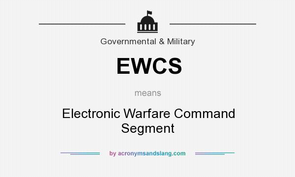 What does EWCS mean? It stands for Electronic Warfare Command Segment