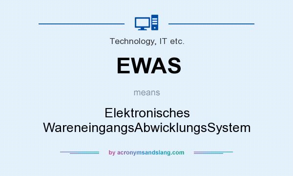 What does EWAS mean? It stands for Elektronisches WareneingangsAbwicklungsSystem