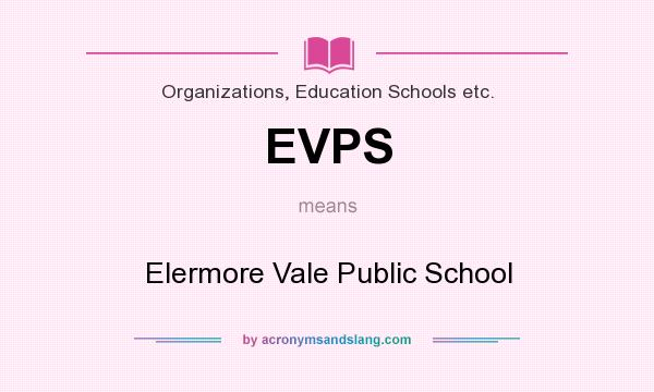 What does EVPS mean? It stands for Elermore Vale Public School