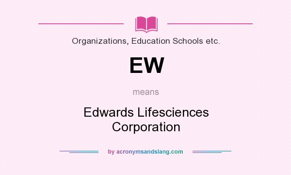 What does EW mean? It stands for Edwards Lifesciences Corporation