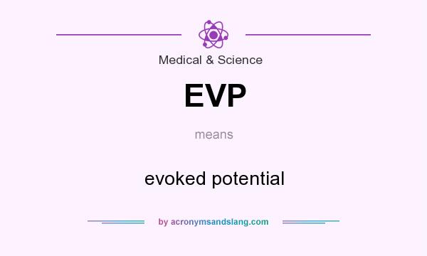 What does EVP mean? It stands for evoked potential