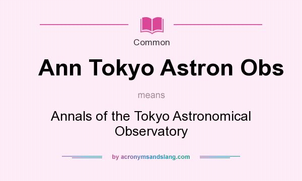 What does Ann Tokyo Astron Obs mean? It stands for Annals of the Tokyo Astronomical Observatory