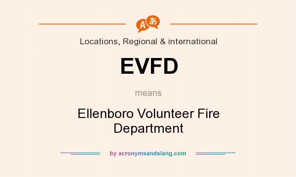 What does EVFD mean? It stands for Ellenboro Volunteer Fire Department