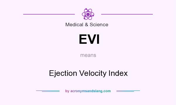What does EVI mean? It stands for Ejection Velocity Index