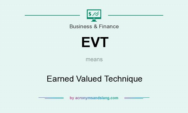 What does EVT mean? It stands for Earned Valued Technique