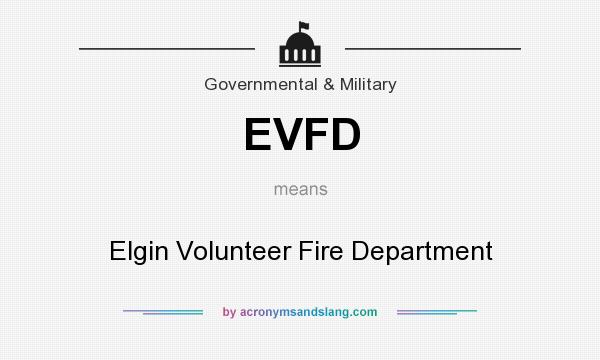 What does EVFD mean? It stands for Elgin Volunteer Fire Department