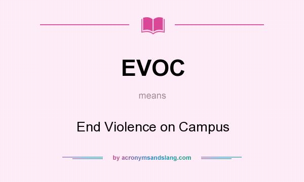 What does EVOC mean? It stands for End Violence on Campus