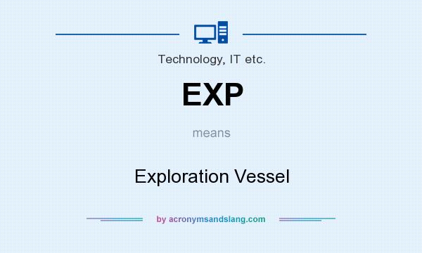 What does EXP mean? It stands for Exploration Vessel