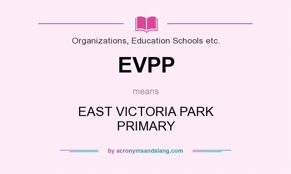 What does EVPP mean? It stands for EAST VICTORIA PARK PRIMARY