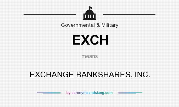 What does EXCH mean? It stands for EXCHANGE BANKSHARES, INC.