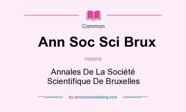 What does Ann Soc Sci Brux mean? It stands for Annales De La Socit Scientifique De Bruxelles