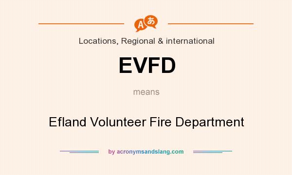 What does EVFD mean? It stands for Efland Volunteer Fire Department