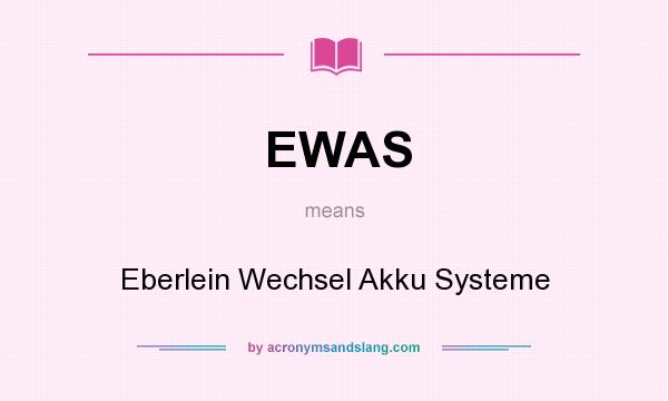 What does EWAS mean? It stands for Eberlein Wechsel Akku Systeme