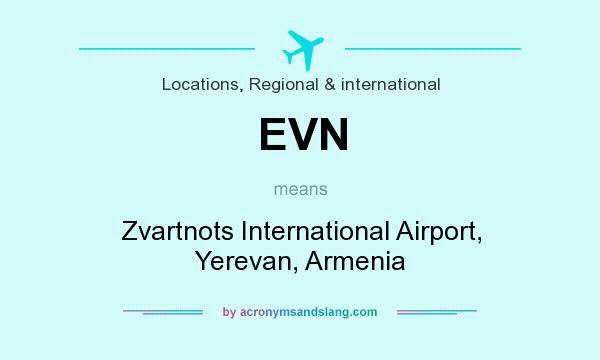 What does EVN mean? It stands for Zvartnots International Airport, Yerevan, Armenia