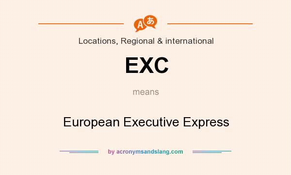What does EXC mean? It stands for European Executive Express