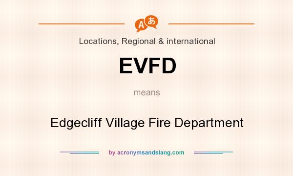 What does EVFD mean? It stands for Edgecliff Village Fire Department