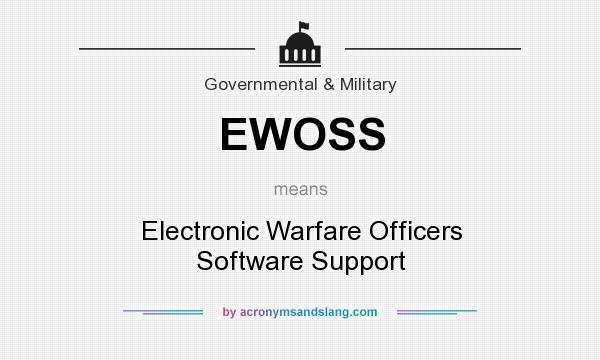 What does EWOSS mean? It stands for Electronic Warfare Officers Software Support