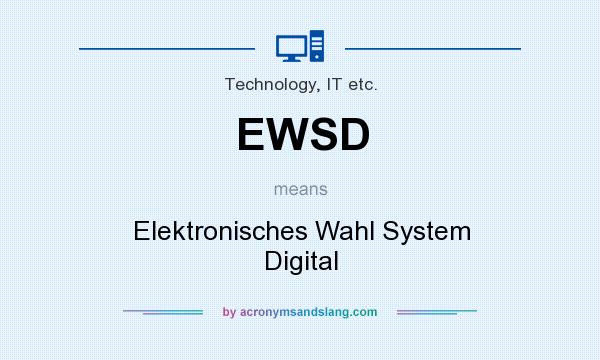 What does EWSD mean? It stands for Elektronisches Wahl System Digital