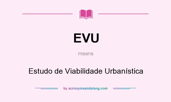 What does EVU mean? It stands for Estudo de Viabilidade Urbanística