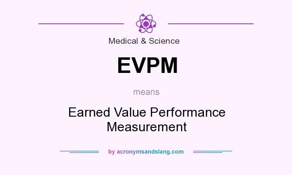 What does EVPM mean? It stands for Earned Value Performance Measurement