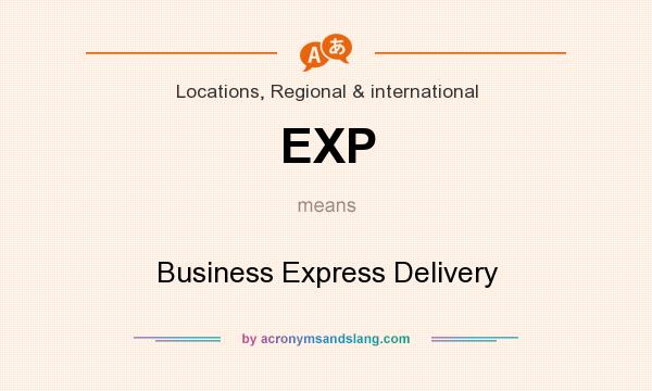 What does EXP mean? It stands for Business Express Delivery