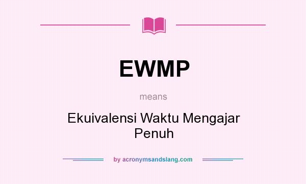 What does EWMP mean? It stands for Ekuivalensi Waktu Mengajar Penuh