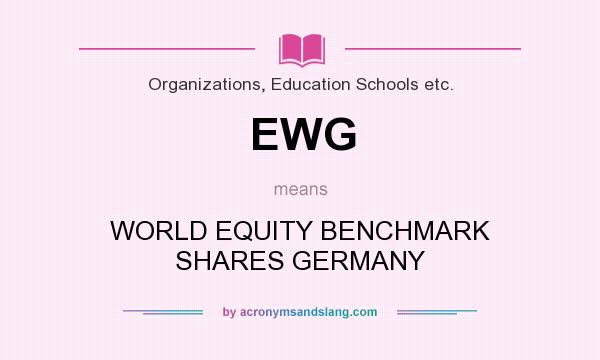 What does EWG mean? It stands for WORLD EQUITY BENCHMARK SHARES GERMANY