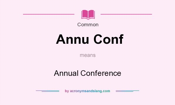What does Annu Conf mean? It stands for Annual Conference