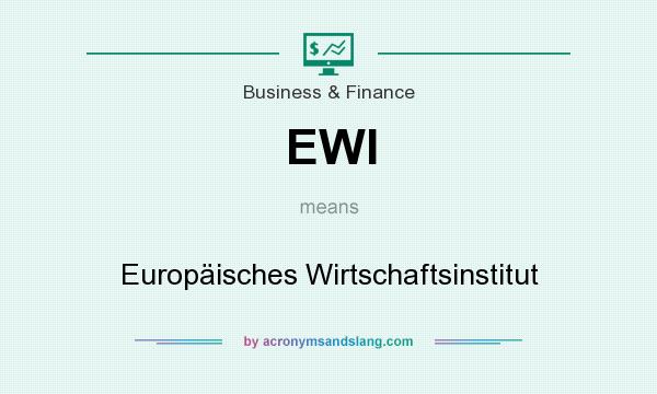What does EWI mean? It stands for Europäisches Wirtschaftsinstitut