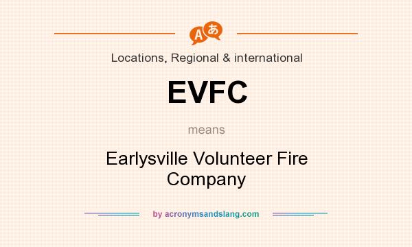 What does EVFC mean? It stands for Earlysville Volunteer Fire Company
