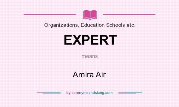 What does EXPERT mean? It stands for Amira Air