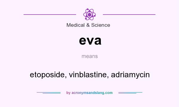 What does eva mean? It stands for etoposide, vinblastine, adriamycin