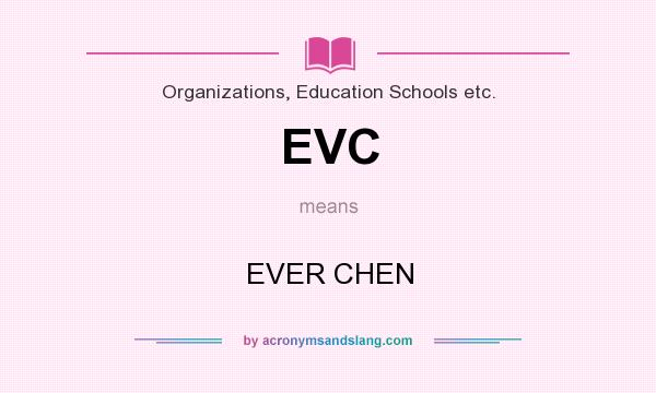 What does EVC mean? It stands for EVER CHEN