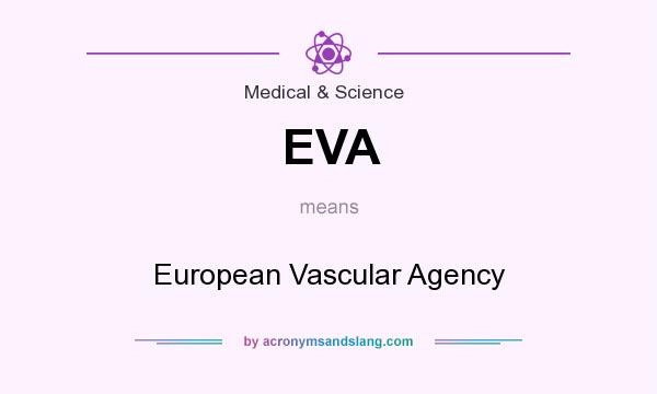 What does EVA mean? It stands for European Vascular Agency