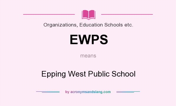 What does EWPS mean? It stands for Epping West Public School