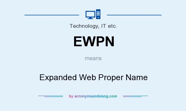 What does EWPN mean? It stands for Expanded Web Proper Name